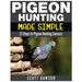 Pigeon Hunting Made Simple: 21 Steps to Pigeon Hunting Success
