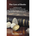 The Care of Books - An Essay on the Development of Libraries and Their Fittings, from the Earliest Times to the End of the Eighteenth Century. Fully I