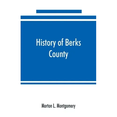 History of Berks County, Pennsylvania, in the Revolution, from 1774 to 1783
