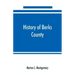 History of Berks County, Pennsylvania, in the Revolution, from 1774 to 1783