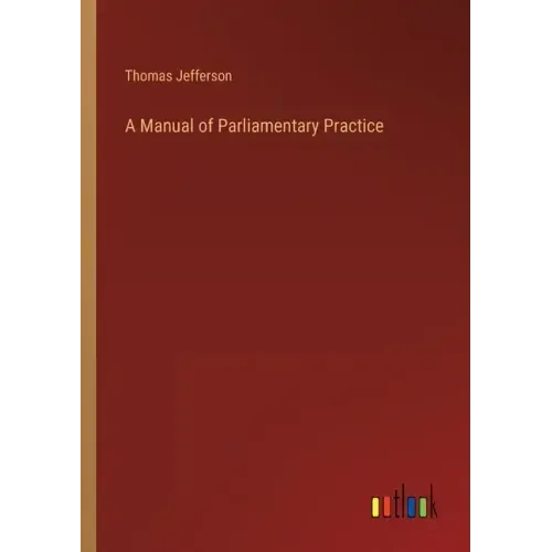 A Manual of Parliamentary Practice