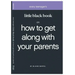 Little Black Book on How to Get Along with Your Parents