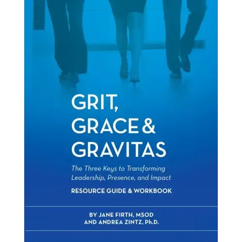 Grit, Grace & Gravitas Resource Guide and Workbook