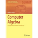 Computer Algebra: An Algorithm-Oriented Introduction