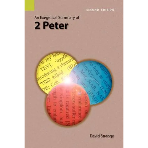 An Exegetical Summary of 2nd Peter, 2nd Edition