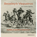 Beasley's Vaqueros: The Memoirs, Art, and Poems of Ricardo M. Beasley