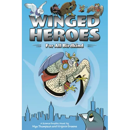 Winged Heroes: For All Birdkind: A Science Graphic Novel