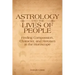 Astrology and the Lives of People: Finding Compassion, Character, and Heroism in the Horoscope