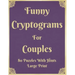 Funny Cryptograms For Couples: 80 Puzzles With Hints Large Print: Couple's Activity Puzzle Book With Funny Relationship Quotes Great Birthday Valenti