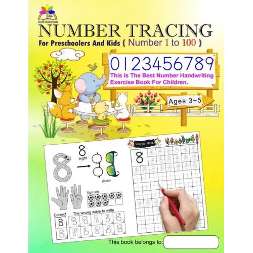 Number Tracing Book for Preschoolers and Kids Ages 3-5 Number 1 to 100: The Best Number Handwriting Exercise Book for Children