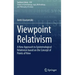 Viewpoint Relativism: A New Approach to Epistemological Relativism Based on the Concept of Points of View