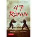 47 Ronin: The Classic Tale of Samurai Loyalty, Bravery and Retribution