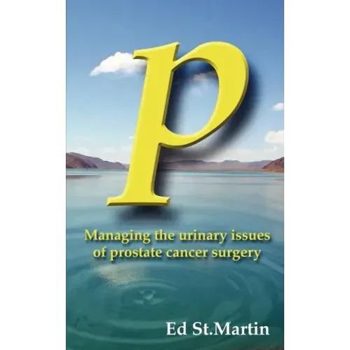 P: Managing the Urinary Issues of Prostate Cancer Surgery