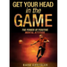 Get Your Head In The Game: The Power Of Positive Mental Attitude