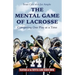 The Mental Game of Lacrosse: Competing One Play at a Time