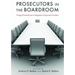 Prosecutors in the Boardroom: Using Criminal Law to Regulate Corporate Conduct