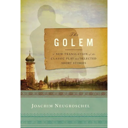 Golem: A New Translation of the Classic Play and Selected Short Stories