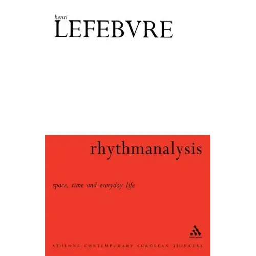 Rhythmanalysis: Space, Time and Everyday Life