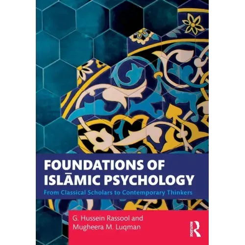 Foundations of Islāmic Psychology: From Classical Scholars to Contemporary Thinkers