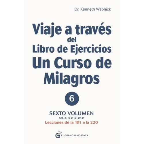 Viaje a Través del Libro de Ejercicios de Un Curso de Milagros, Volumen 6