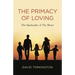 The Primacy of Loving: The Spirituality of the Heart