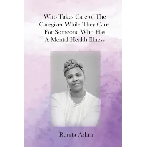 Who Takes Care of The Caregiver While They Care For Someone Who Has A Mental Health Illness