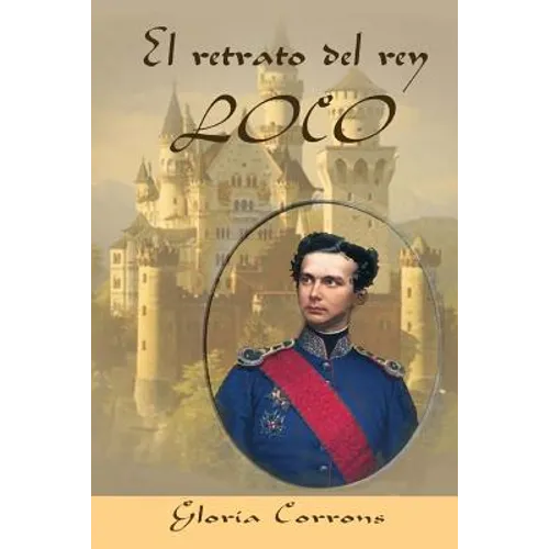 El retrato del rey loco: LUIS II de Baviera