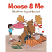 Moose and Me: The First Day of School