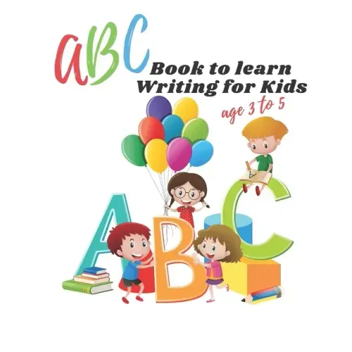 ABC book to learn writing for kids age 3 to 5: Practice workbook for kids, practice for beginner's workbook, letter tracing book, writing practice boo