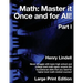 Math. Master it Once and for All!: Large Print Edition. Part I