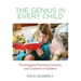 Genius in Every Child: Encouraging Character, Curiosity, And Creativity In Children