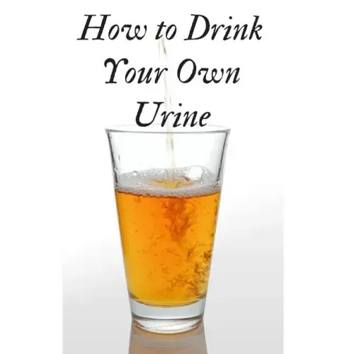 How to Drink Your Own Urine