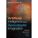 Artificial Intelligence and the Apocalyptic Imagination: Artificial Agency and Human Hope