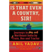 Is That Even a Country, Sir!: Journeys in Northeast India by Train, Bus and Tractor