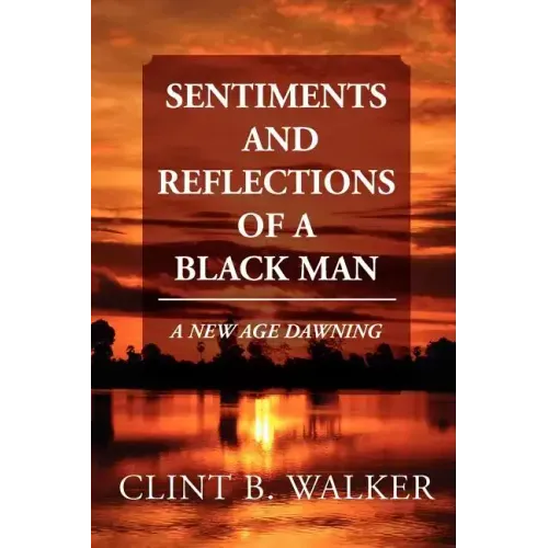 Sentiments and Reflections of a Black Man: A New Age Dawning