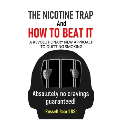THE NICOTINE TRAP and HOW TO BEAT IT: A Revolutionary New Approach to Quitting Smoking
