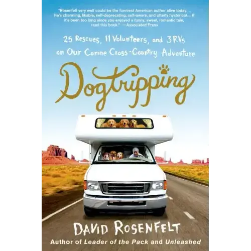 Dogtripping: 25 Rescues, 11 Volunteers, and 3 RVs on Our Canine Cross-Country Adventure