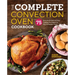 The Complete Convection Oven Cookbook: 75 Essential Recipes and Easy Cooking Techniques for Any Convection Oven