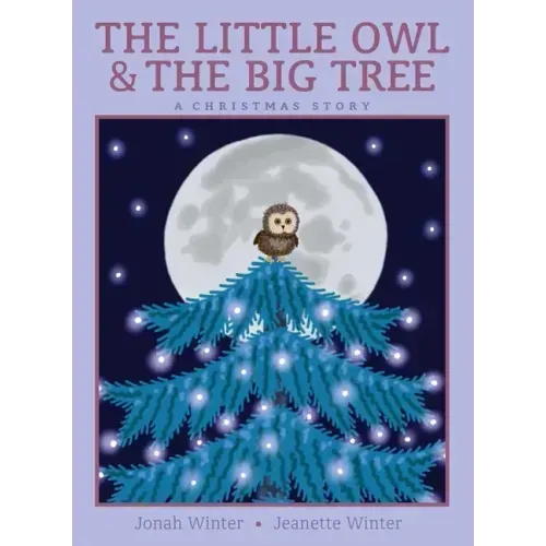 The Little Owl & the Big Tree: A Christmas Story