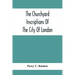 The Churchyard Inscriptions Of The City Of London