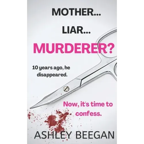 Mother... Liar... Murderer?: A Psychological Thriller