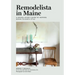 Remodelista in Maine: A Design Lover's Guide to Inspired, Down-To-Earth Style