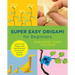 Super Easy Origami for Beginners: Learn to Fold Origami with Easy Illustrated Instructions and Fun Projects