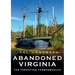 Abandoned Virginia: The Forgotten Commonwealth