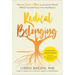 Radical Belonging: How to Survive and Thrive in an Unjust World (While Transforming It for the Better)