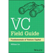 The VC Field Guide: Fundamentals of Venture Capital
