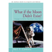 What if the Moon Didn't Exist?: Voyages to Earths That Might Have Been