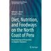 Diet, Nutrition, and Foodways on the North Coast of Peru: Bioarchaeological Perspectives on Adaptive Transitions