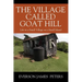 The Village Called Goat Hill: Life in a Small Village on a Small Island