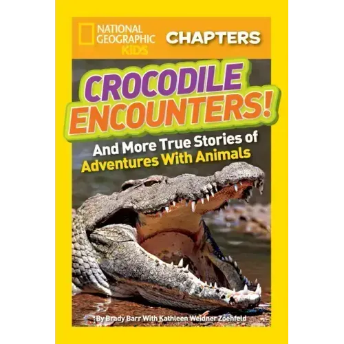 Crocodile Encounters!: And More True Stories of Adventures with Animals